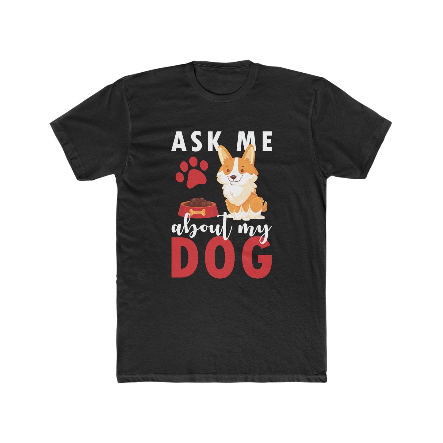 Ask Me About My Dog -  Men's Cotton Crew Tee