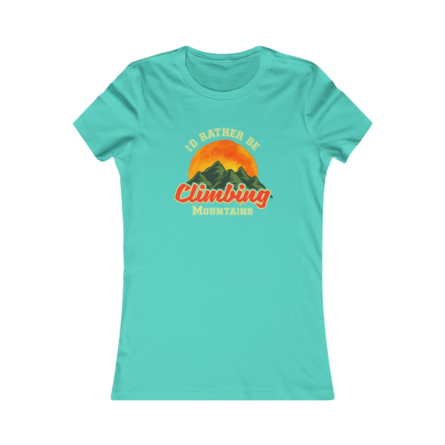 I Would Rather Be Climbing Mountains  -  Women's Tee