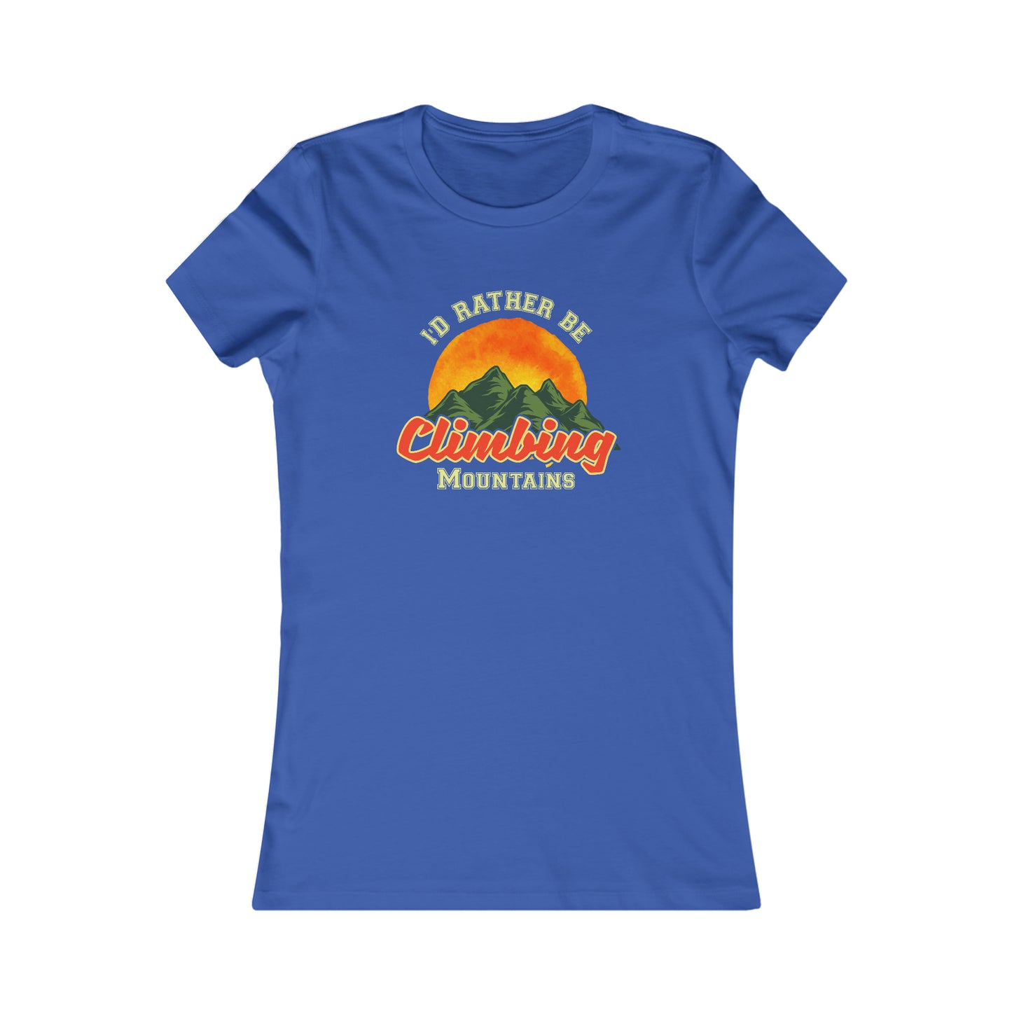 I Would Rather Be Climbing Mountains  -  Women's Tee