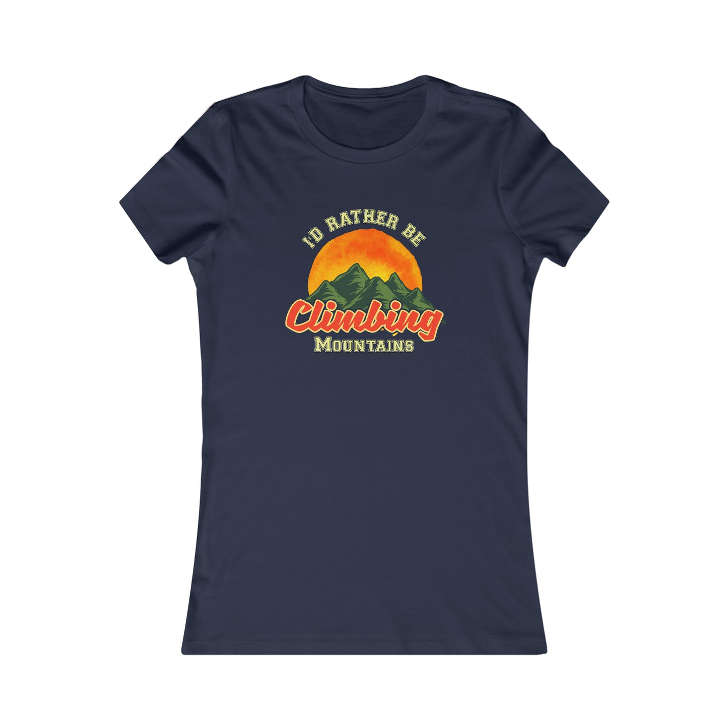 I Would Rather Be Climbing Mountains  -  Women's Tee