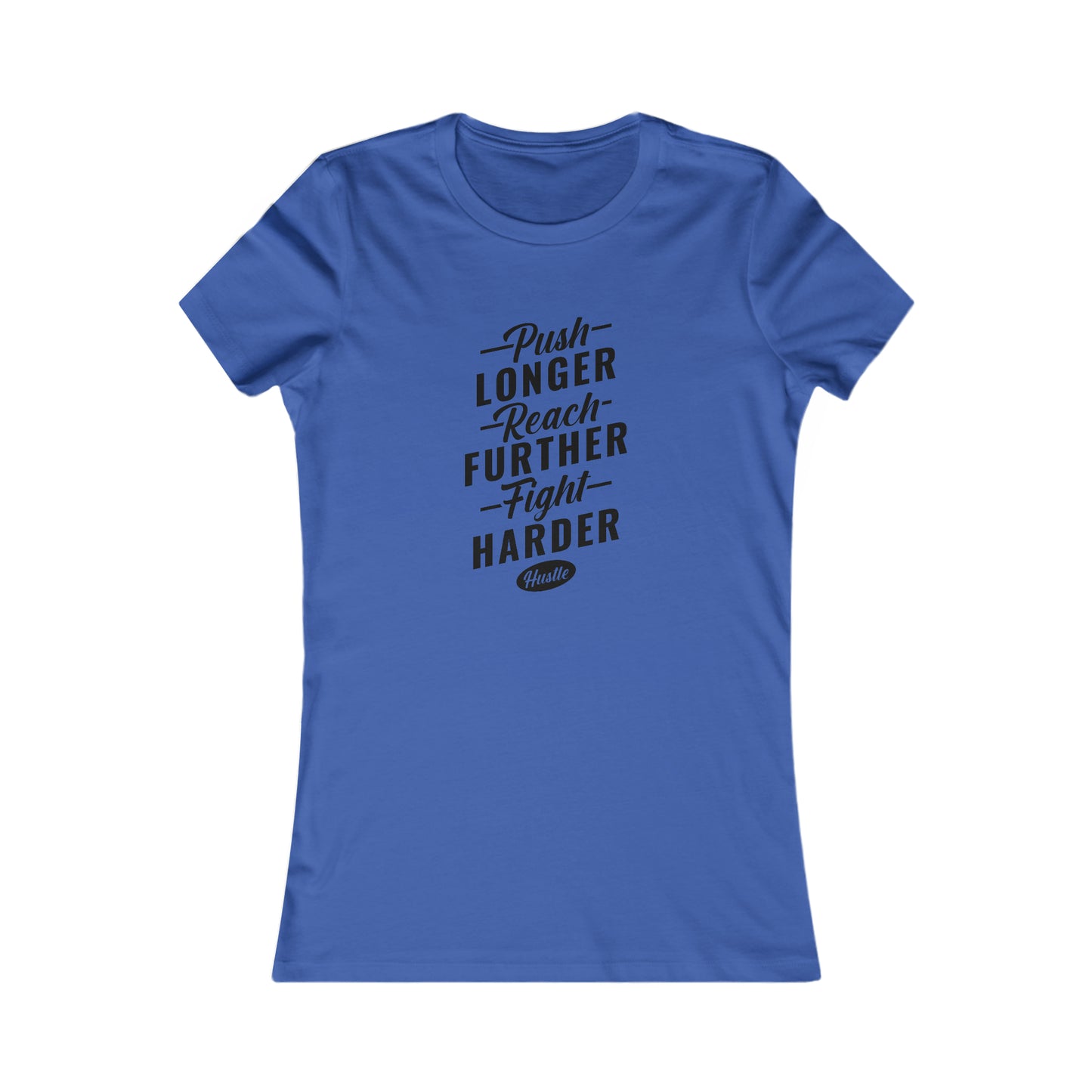 Push Longer - Reach Further - Fight Harder -  Women's Tee