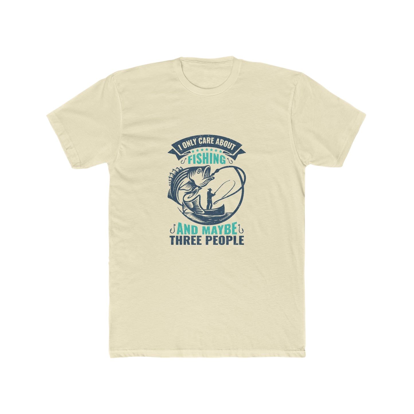 I Only Care About Fishing And Maybe 3 People  -  Men's Cotton Crew Tee