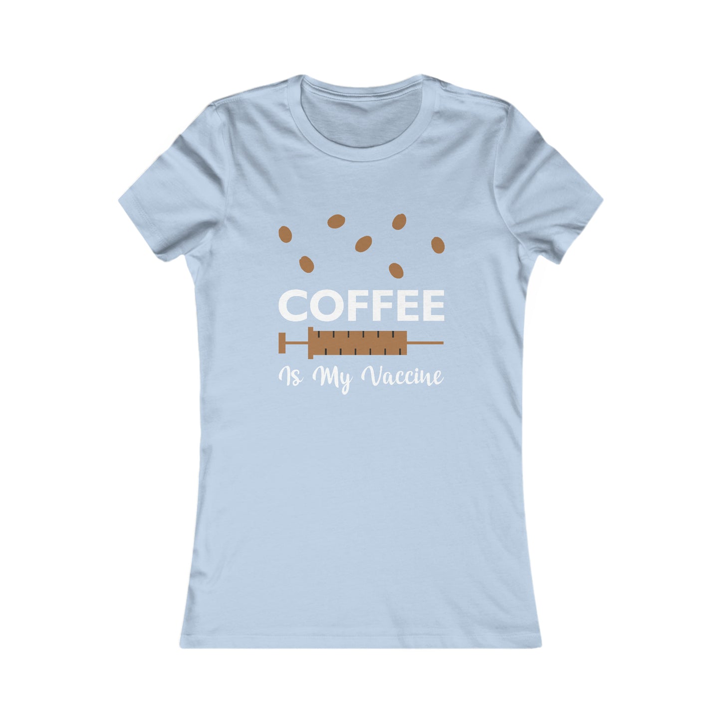 Coffee Is My Vaccine -  Women's Tee