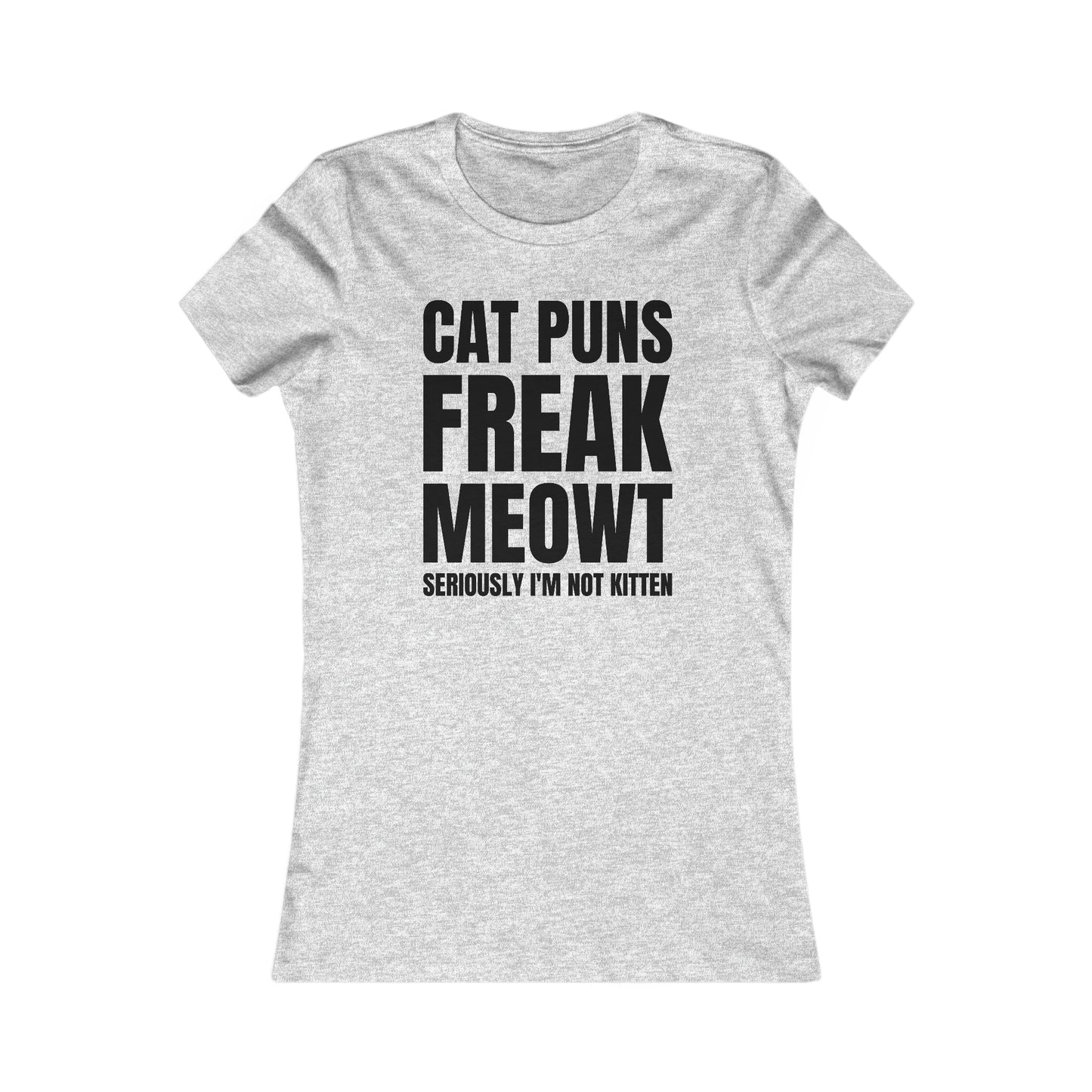 Cat Puns Freak Meowt - Women's T-Shirt