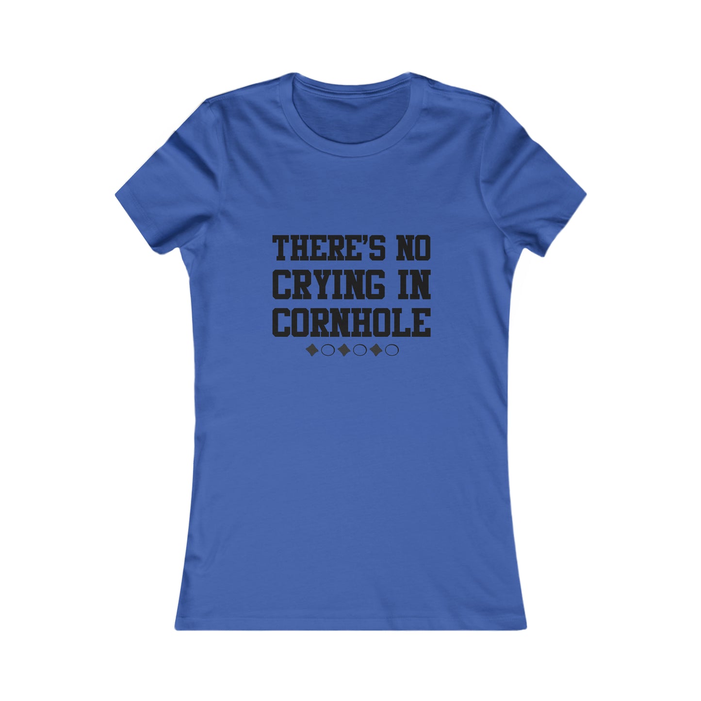 There's No Crying In Cornhole- Women's T-Shirt