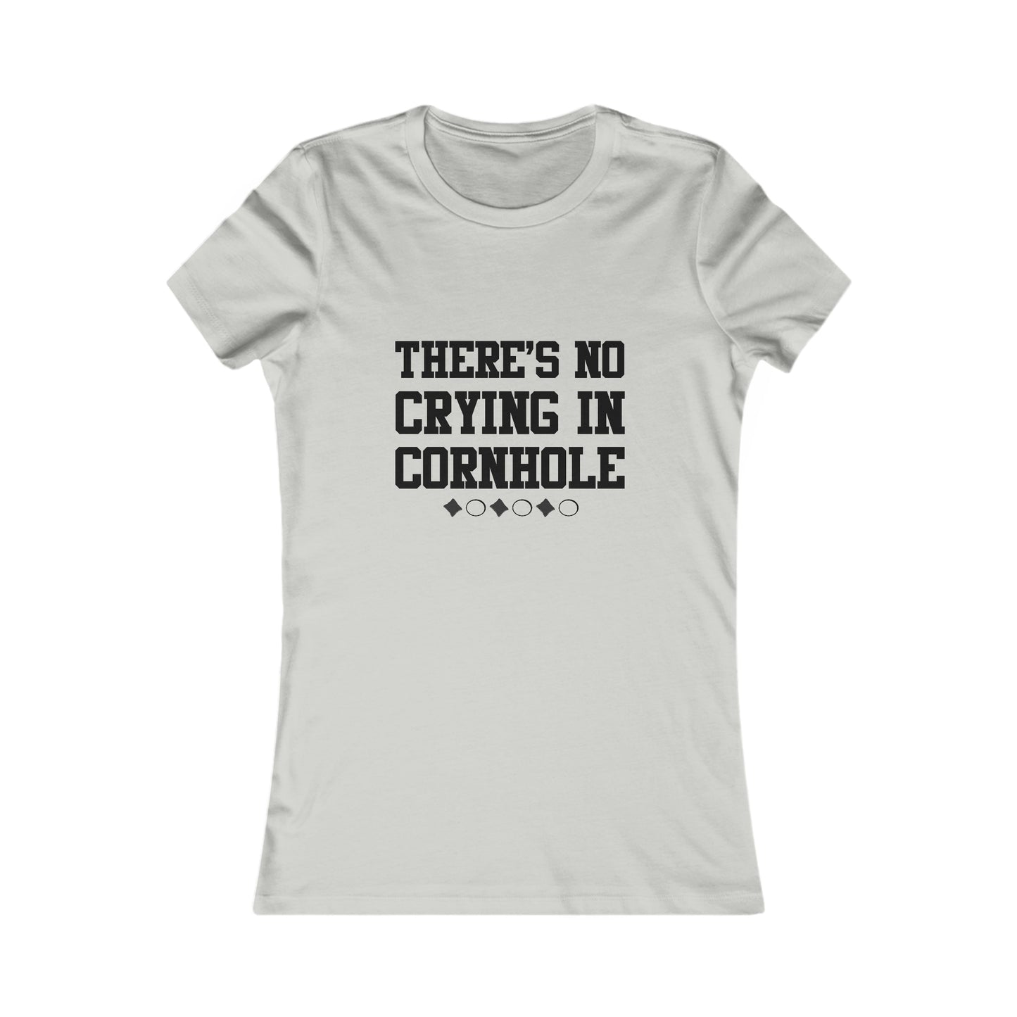 There's No Crying In Cornhole- Women's T-Shirt