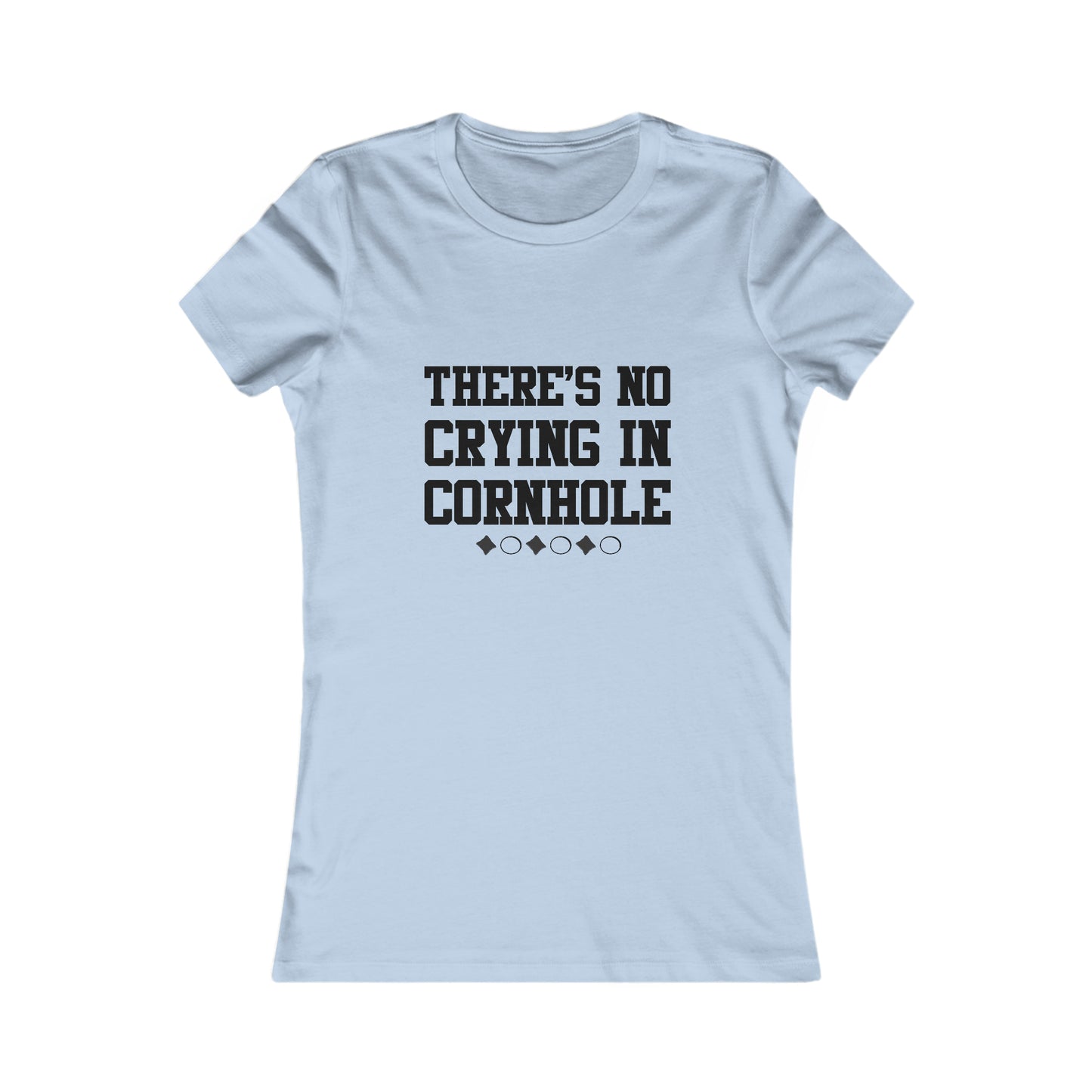 There's No Crying In Cornhole- Women's T-Shirt