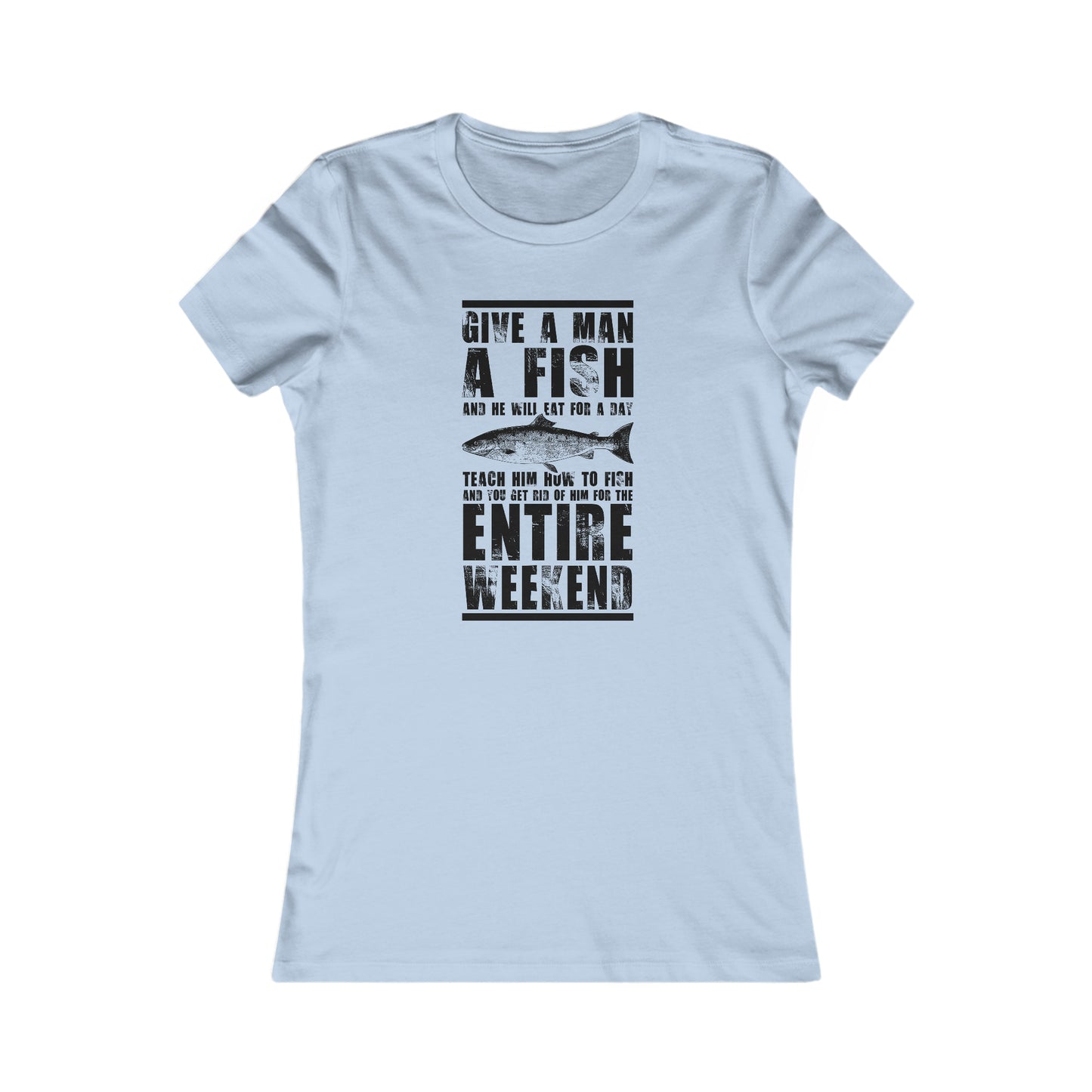 Give A Man A Fish -  Women's Tee