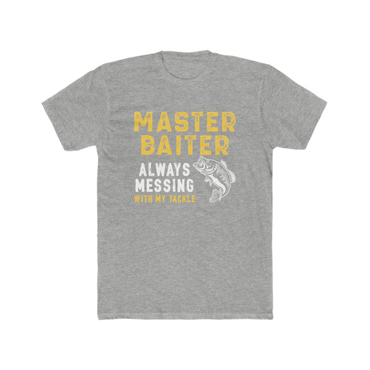 Master Baiter Always Messing With My Tackle -  Men's Cotton Crew Tee