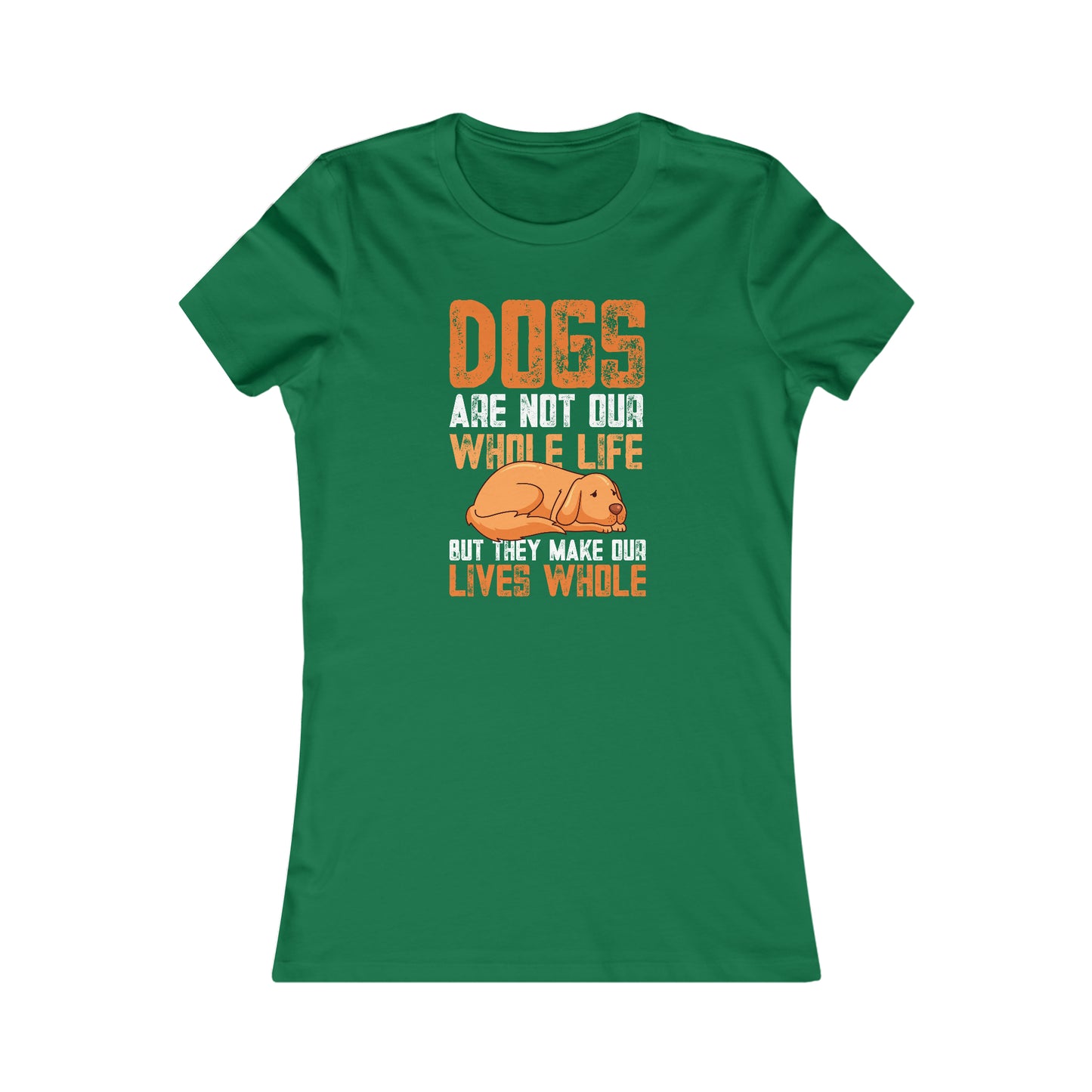 Dogs Are Not Our Whole Life but They Make Our Lives Whole - Women's Tee