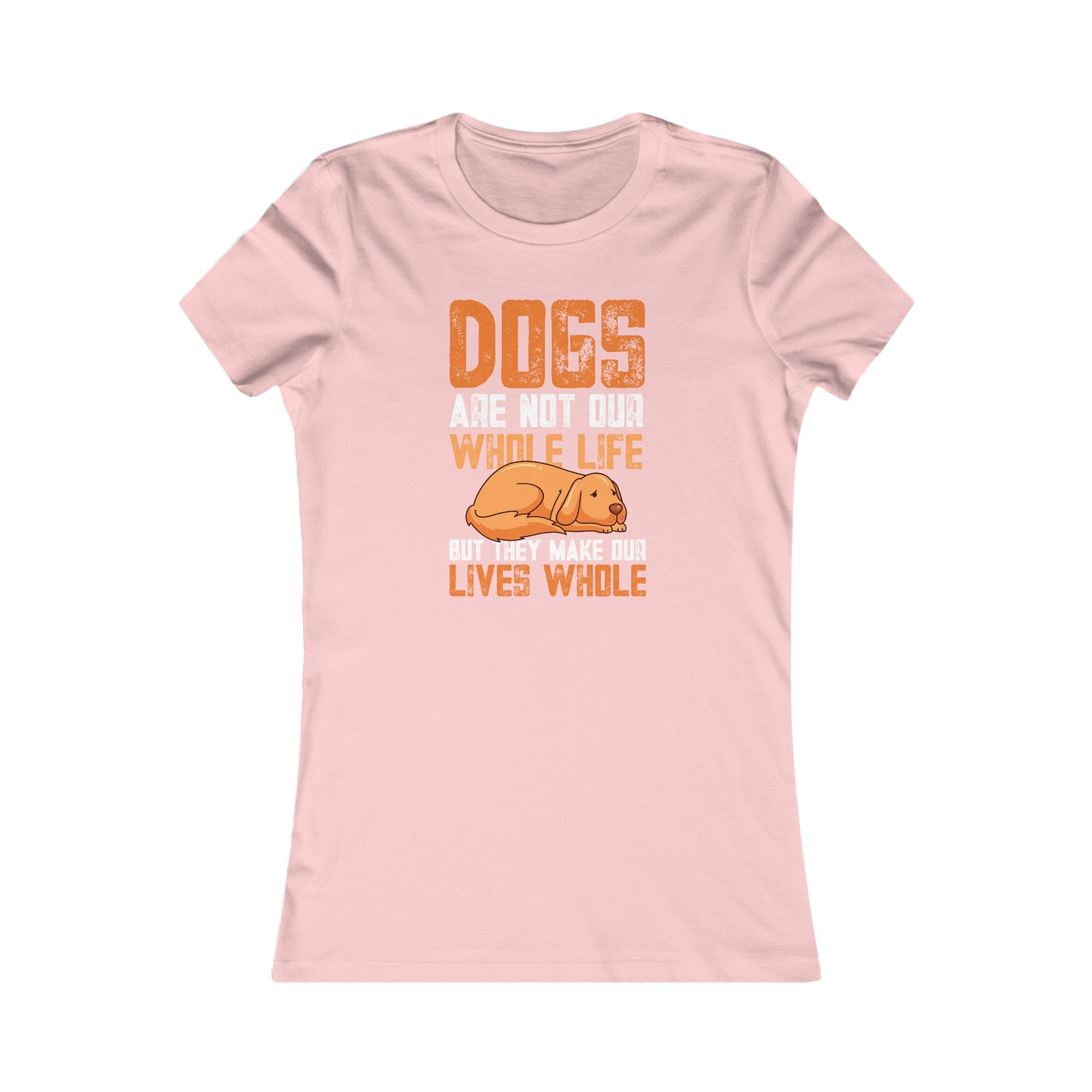 Dogs Are Not Our Whole Life but They Make Our Lives Whole - Women's Tee