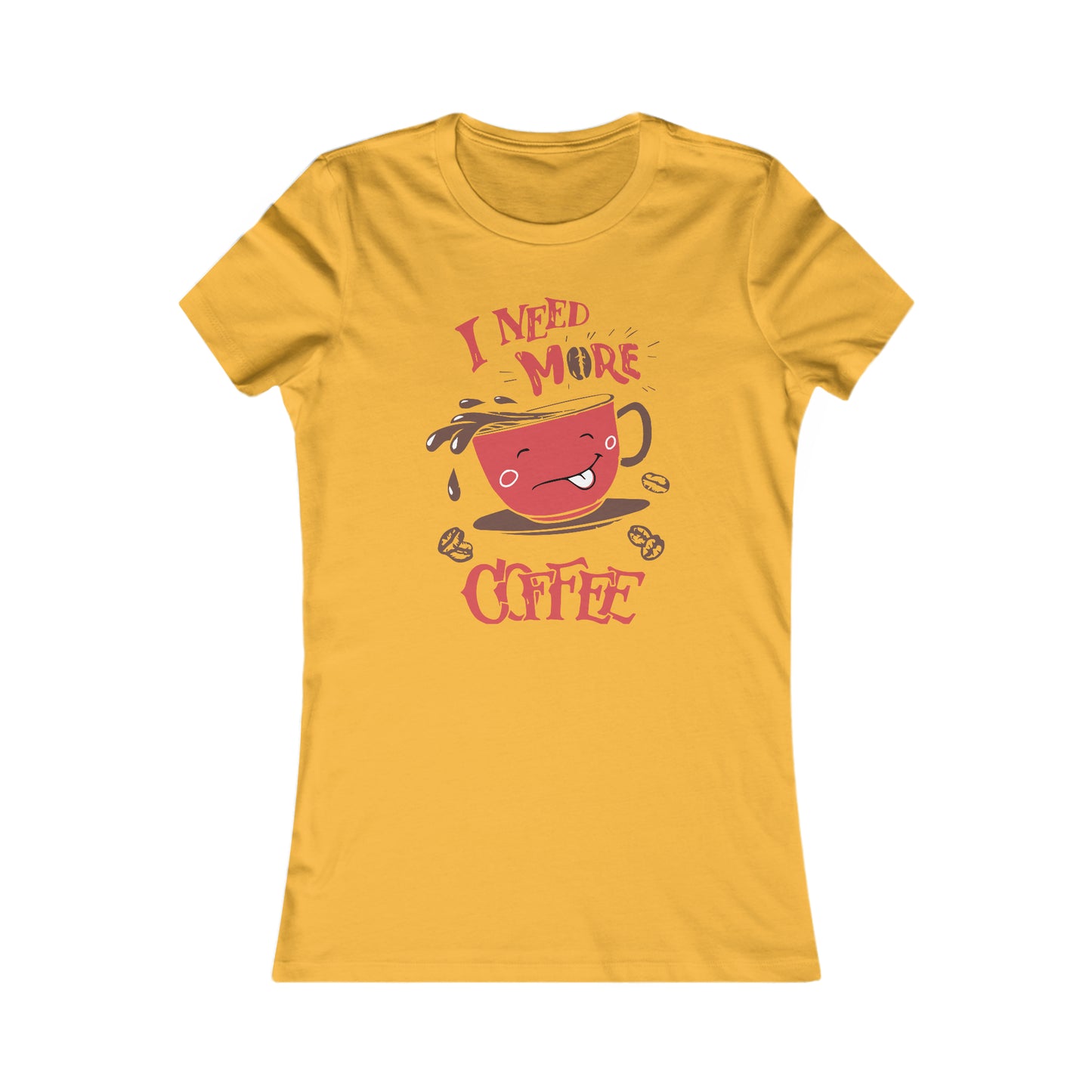 I Need More Coffee -  Women's Tee