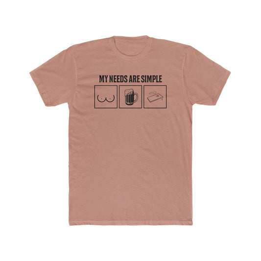 My Needs Are Simple...Men's Cotton Crew T-Shirt